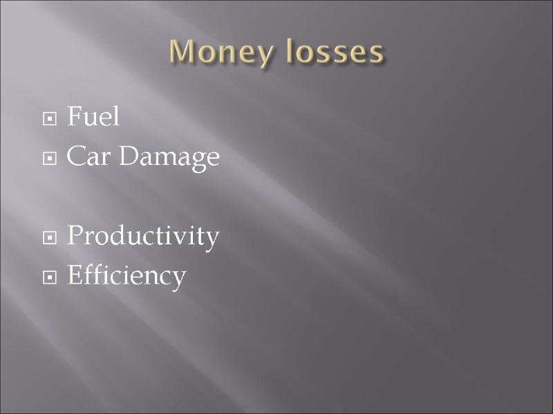Money losses Fuel Car Damage  Productivity Efficiency